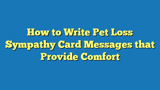 How to Write Pet Loss Sympathy Card Messages that Provide Comfort