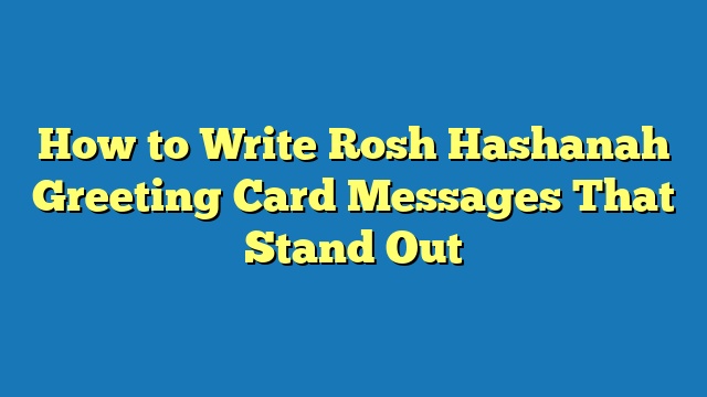 How to Write Rosh Hashanah Greeting Card Messages That Stand Out