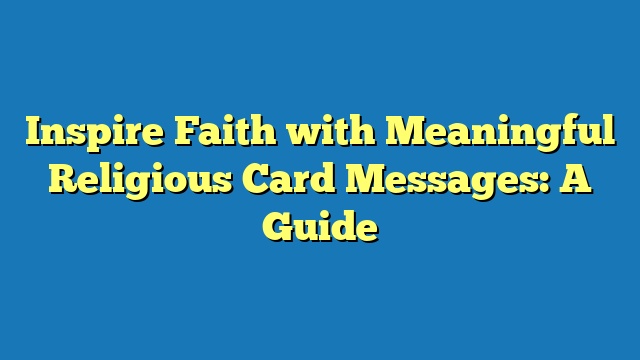 Inspire Faith with Meaningful Religious Card Messages: A Guide