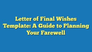 Letter of Final Wishes Template: A Guide to Planning Your Farewell