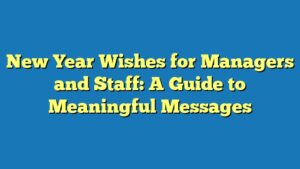 New Year Wishes for Managers and Staff: A Guide to Meaningful Messages