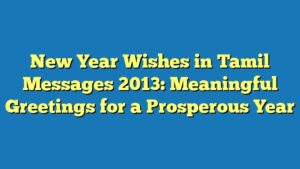 New Year Wishes in Tamil Messages 2013: Meaningful Greetings for a Prosperous Year