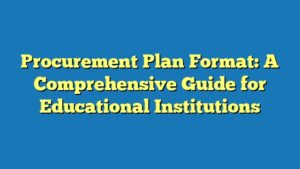 Procurement Plan Format: A Comprehensive Guide for Educational Institutions
