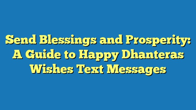 Send Blessings and Prosperity: A Guide to Happy Dhanteras Wishes Text Messages