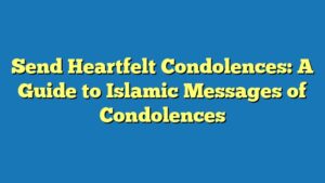 Send Heartfelt Condolences: A Guide to Islamic Messages of Condolences