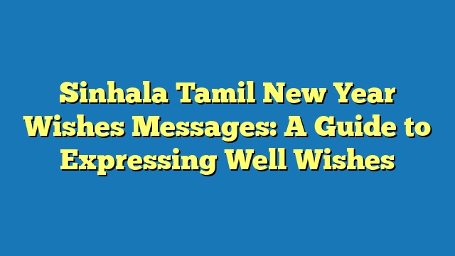 Sinhala Tamil New Year Wishes Messages: A Guide to Expressing Well Wishes