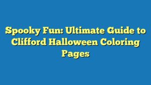Spooky Fun: Ultimate Guide to Clifford Halloween Coloring Pages