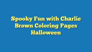 Spooky Fun with Charlie Brown Coloring Pages Halloween