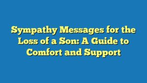 Sympathy Messages for the Loss of a Son: A Guide to Comfort and Support