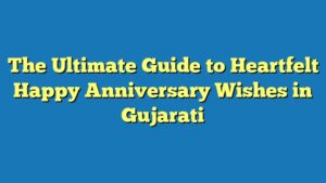 The Ultimate Guide to Heartfelt Happy Anniversary Wishes in Gujarati