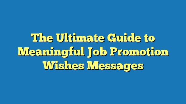 The Ultimate Guide to Meaningful Job Promotion Wishes Messages