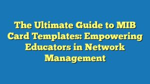 The Ultimate Guide to MIB Card Templates: Empowering Educators in Network Management
