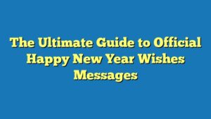 The Ultimate Guide to Official Happy New Year Wishes Messages