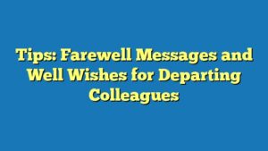 Tips: Farewell Messages and Well Wishes for Departing Colleagues