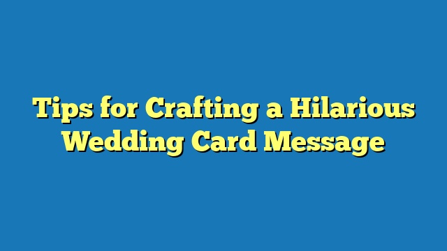 Tips for Crafting a Hilarious Wedding Card Message