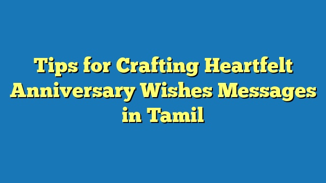 Tips for Crafting Heartfelt Anniversary Wishes Messages in Tamil