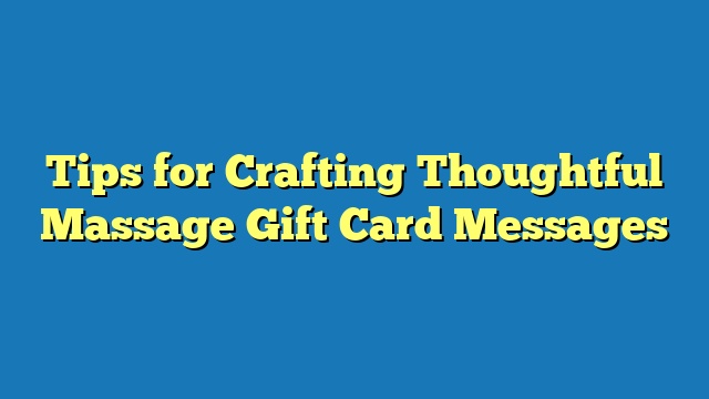 Tips for Crafting Thoughtful Massage Gift Card Messages