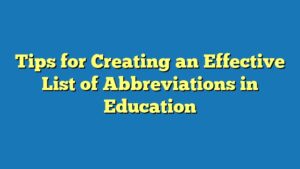 Tips for Creating an Effective List of Abbreviations in Education