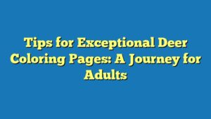Tips for Exceptional Deer Coloring Pages: A Journey for Adults