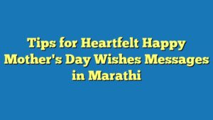 Tips for Heartfelt Happy Mother's Day Wishes Messages in Marathi