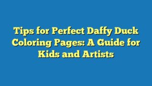Tips for Perfect Daffy Duck Coloring Pages: A Guide for Kids and Artists