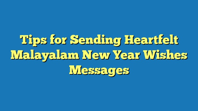 Tips for Sending Heartfelt Malayalam New Year Wishes Messages