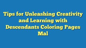 Tips for Unleashing Creativity and Learning with Descendants Coloring Pages Mal