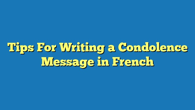 Tips For Writing a Condolence Message in French