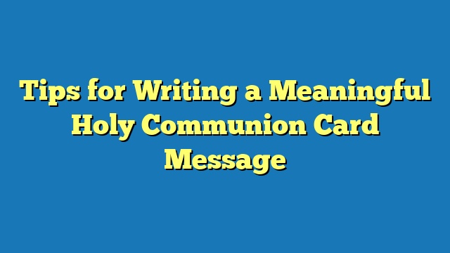 Tips for Writing a Meaningful Holy Communion Card Message