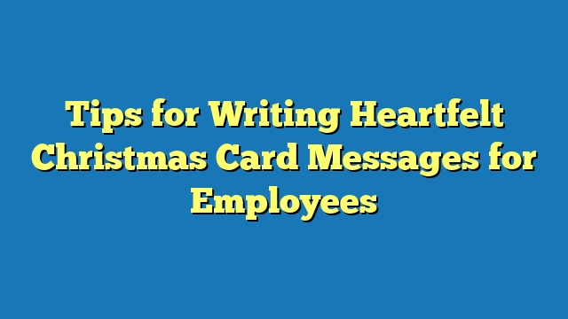 Tips for Writing Heartfelt Christmas Card Messages for Employees