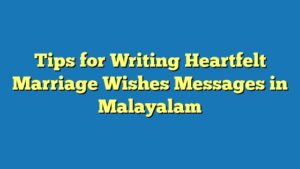 Tips for Writing Heartfelt Marriage Wishes Messages in Malayalam