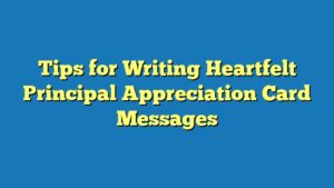 Tips for Writing Heartfelt Principal Appreciation Card Messages