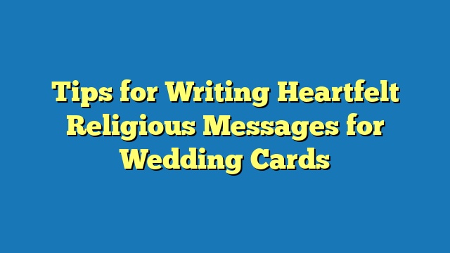 Tips for Writing Heartfelt Religious Messages for Wedding Cards