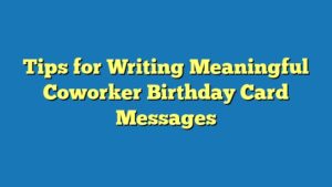 Tips for Writing Meaningful Coworker Birthday Card Messages