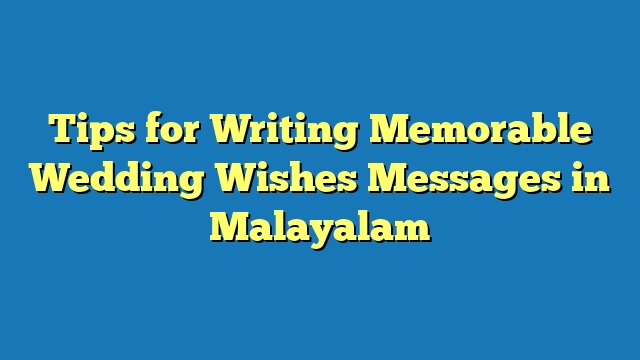 Tips for Writing Memorable Wedding Wishes Messages in Malayalam