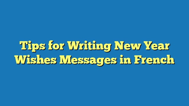 Tips for Writing New Year Wishes Messages in French