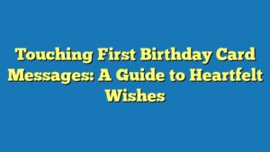 Touching First Birthday Card Messages: A Guide to Heartfelt Wishes