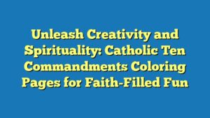 Unleash Creativity and Spirituality: Catholic Ten Commandments Coloring Pages for Faith-Filled Fun
