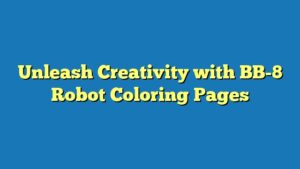 Unleash Creativity with BB-8 Robot Coloring Pages