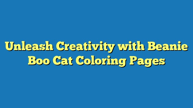 Unleash Creativity with Beanie Boo Cat Coloring Pages