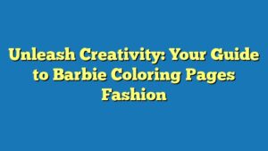 Unleash Creativity: Your Guide to Barbie Coloring Pages Fashion