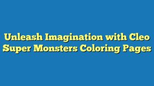 Unleash Imagination with Cleo Super Monsters Coloring Pages