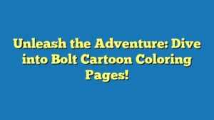 Unleash the Adventure: Dive into Bolt Cartoon Coloring Pages!