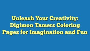 Unleash Your Creativity: Digimon Tamers Coloring Pages for Imagination and Fun