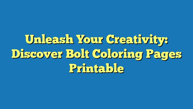 Unleash Your Creativity: Discover Bolt Coloring Pages Printable