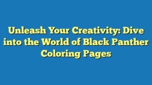 Unleash Your Creativity: Dive into the World of Black Panther Coloring Pages