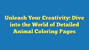 Unleash Your Creativity: Dive into the World of Detailed Animal Coloring Pages