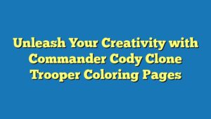 Unleash Your Creativity with Commander Cody Clone Trooper Coloring Pages