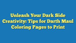 Unleash Your Dark Side Creativity: Tips for Darth Maul Coloring Pages to Print