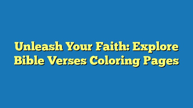 Unleash Your Faith: Explore Bible Verses Coloring Pages